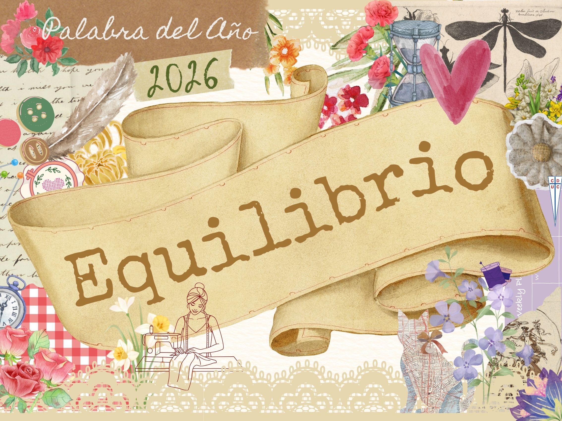 Collage con estética textil y vintage que representa la palabra del año 2026: equilibrio. Incluye flores, cintas, botones y una costurera, evocando calma y armonía creativa. Palabra del Año Equilibrio